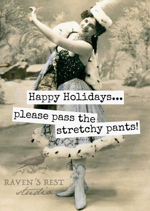 Happy Holidays, Please pass the stretchy pants