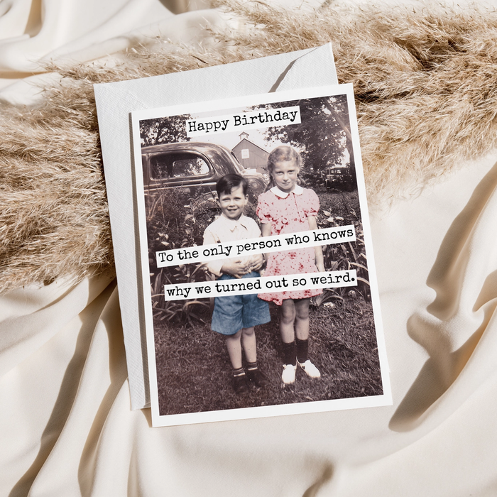 Happy Birthday to the Only Person Who Knows Why... Card