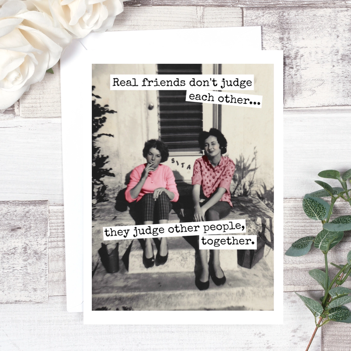 Real friends don't judge each other...