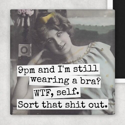 9pm and I'm Still Wearing A Bra? Magnet