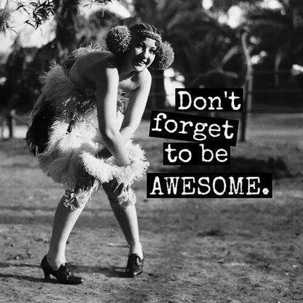 Don't Forget To Be Awesome Magnet