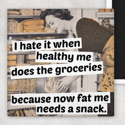 I Hate It When Healthy Me... Magnet