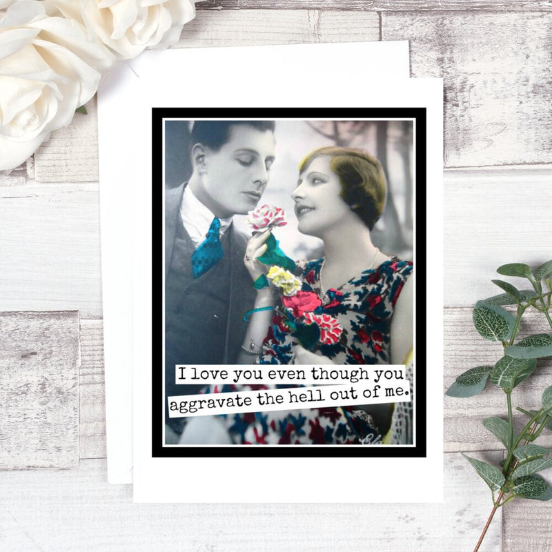 I Love You Even Though Card