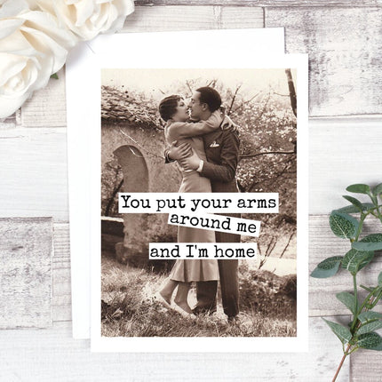 You Put Your Arms Around Me Card